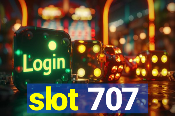 slot 707